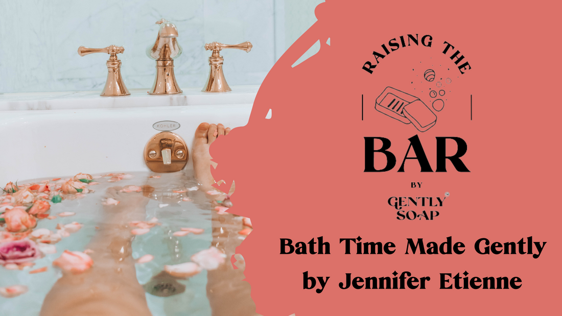 Bath Time Made Gently